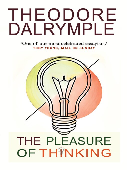 Title details for The Pleasure of Thinking by Theodore Dalrymple - Available